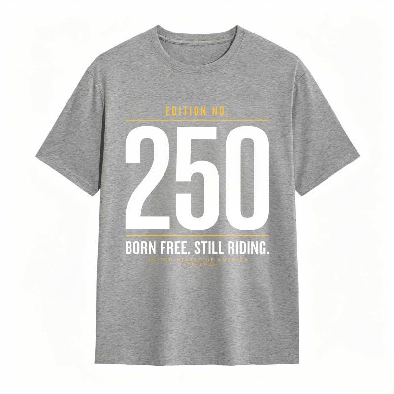 Edition No 250 Born Free Still Riding United States Of America 1776 2026 Unisex Classic T-shirt