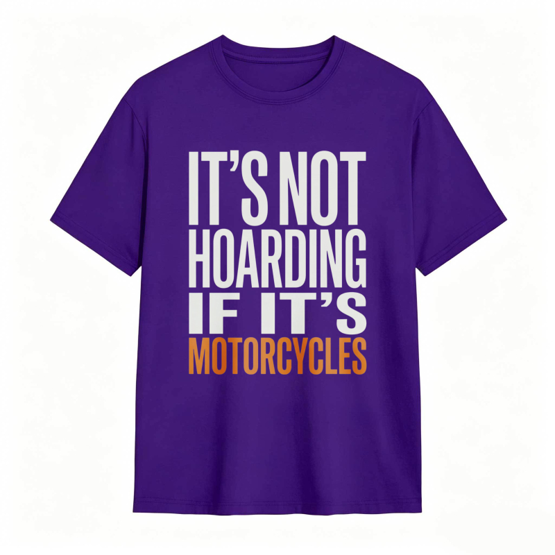 Its Not Hoarding If Its Motorcycles T-shirt