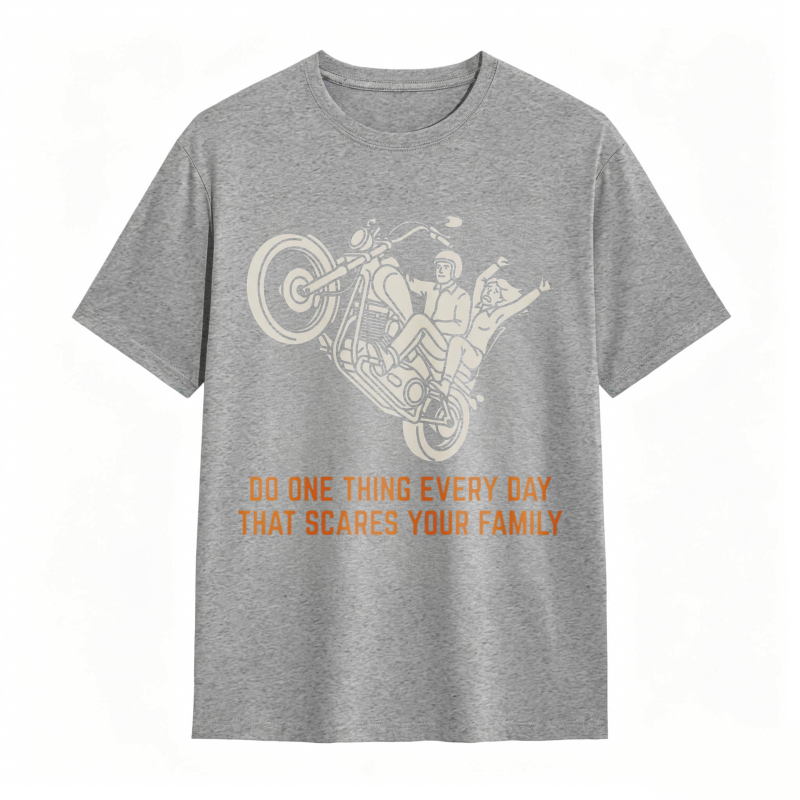 Motorcycle Rider Do One Thing Every Day That Scares Your Family T-shirt