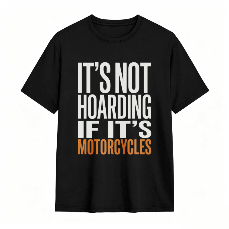 Its Not Hoarding If Its Motorcycles T-shirt