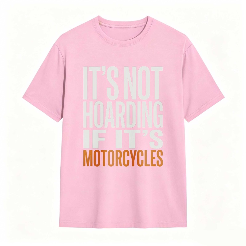 Its Not Hoarding If Its Motorcycles T-shirt