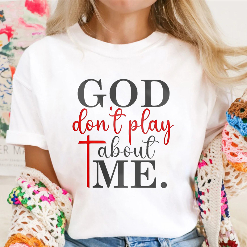 God Dont Play About Me Unisex Classic T-shirt