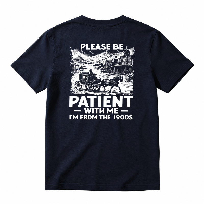 Horse And Carriage Vintage Scene Please Be Patient With Me Im From The 1900s Unisex Classic T-shirt
