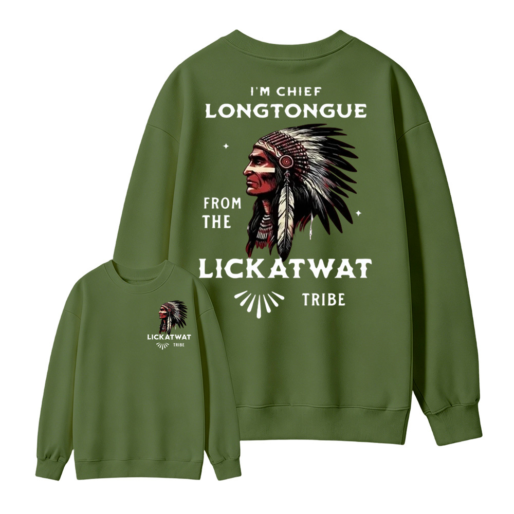 I’m Chief Longtongue From The Lickatwat Tribe Sweatshirt, Funny Indigenous Native American Humor Sweatshirt, Satirical Indian Chief Graphic Sweatshirt