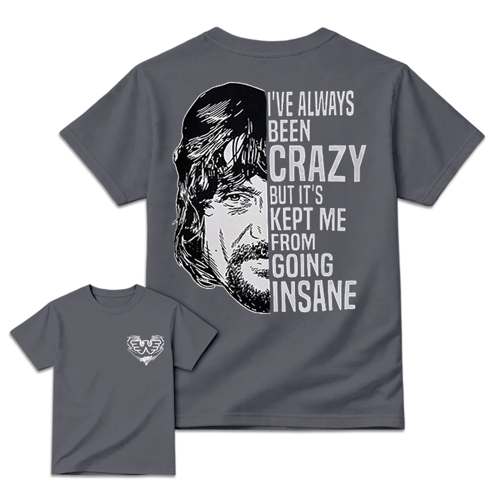 I've Always Been Crazy Funny Graphic T-Shirt