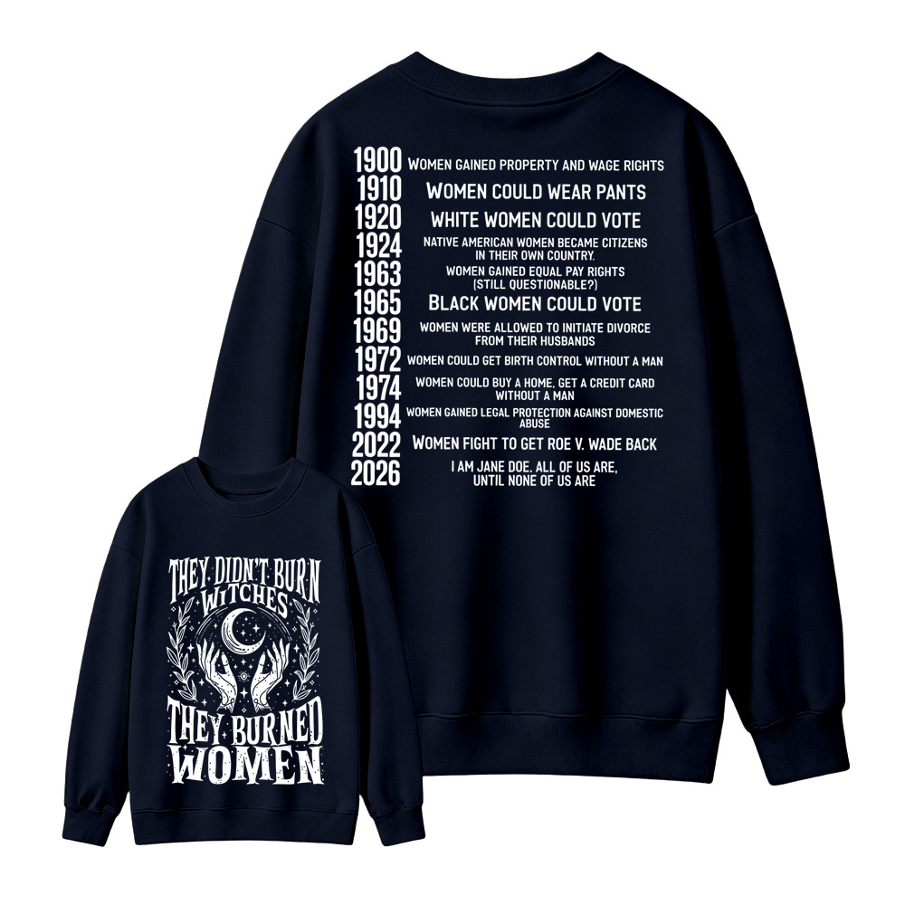They Didn’t Burn Witches They Burned Women, I Am Jane Doe Sweatshirt , Women’s Rights 2026 Graphic, Feminist Empowerment Statement Top, Witch-Themed Vintage Design, Women’s History & Equality Apparel