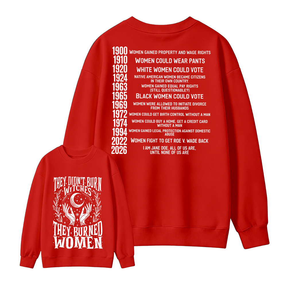 They Didn’t Burn Witches They Burned Women, I Am Jane Doe Sweatshirt , Women’s Rights 2026 Graphic, Feminist Empowerment Statement Top, Witch-Themed Vintage Design, Women’s History & Equality Apparel