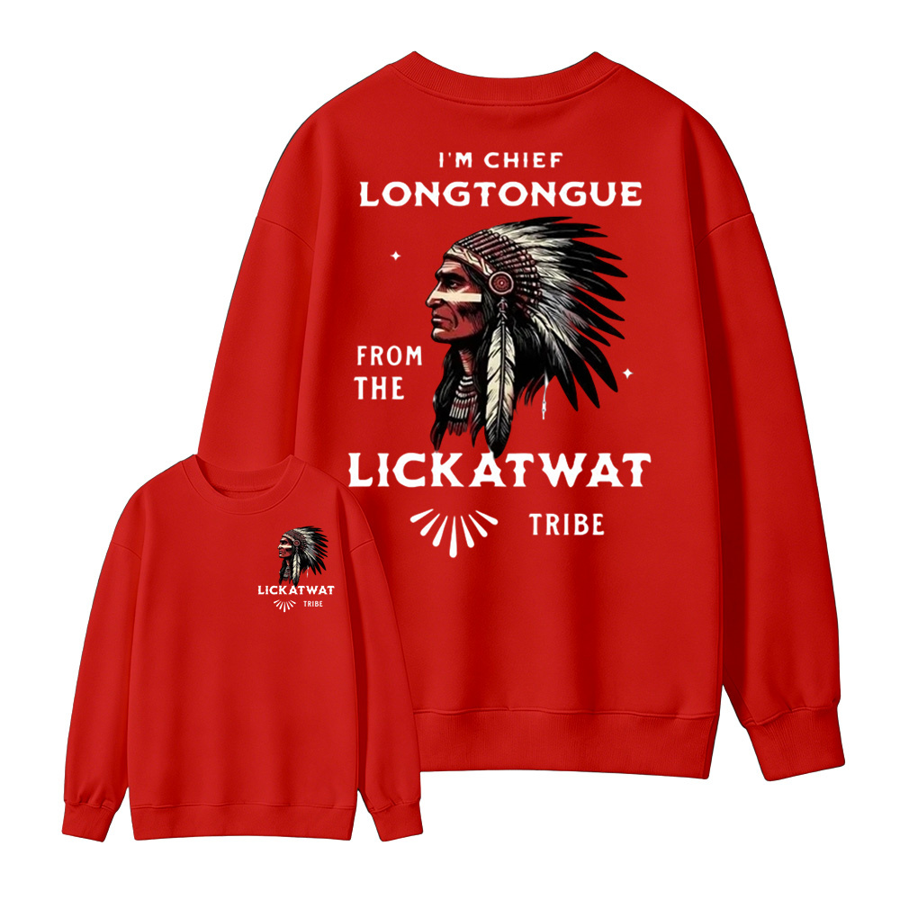 I’m Chief Longtongue From The Lickatwat Tribe Sweatshirt, Funny Indigenous Native American Humor Sweatshirt, Satirical Indian Chief Graphic Sweatshirt