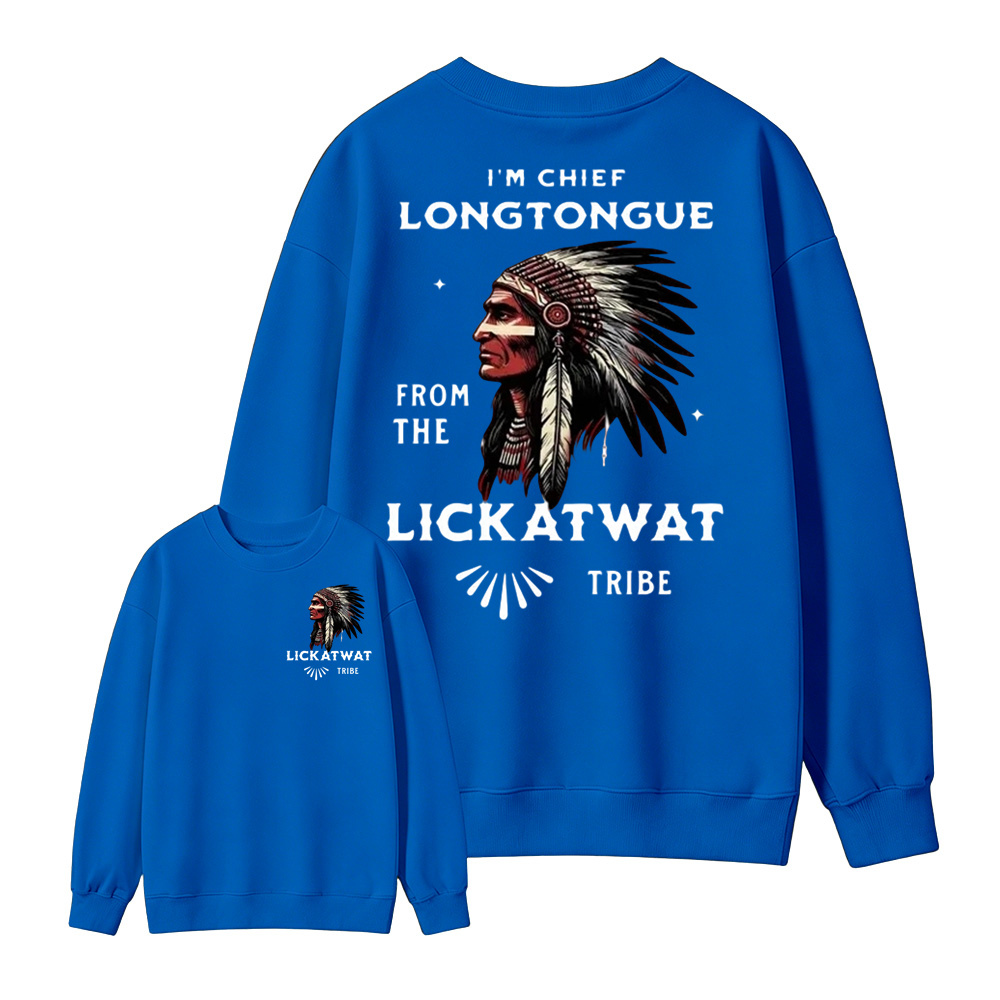 I’m Chief Longtongue From The Lickatwat Tribe Sweatshirt, Funny Indigenous Native American Humor Sweatshirt, Satirical Indian Chief Graphic Sweatshirt