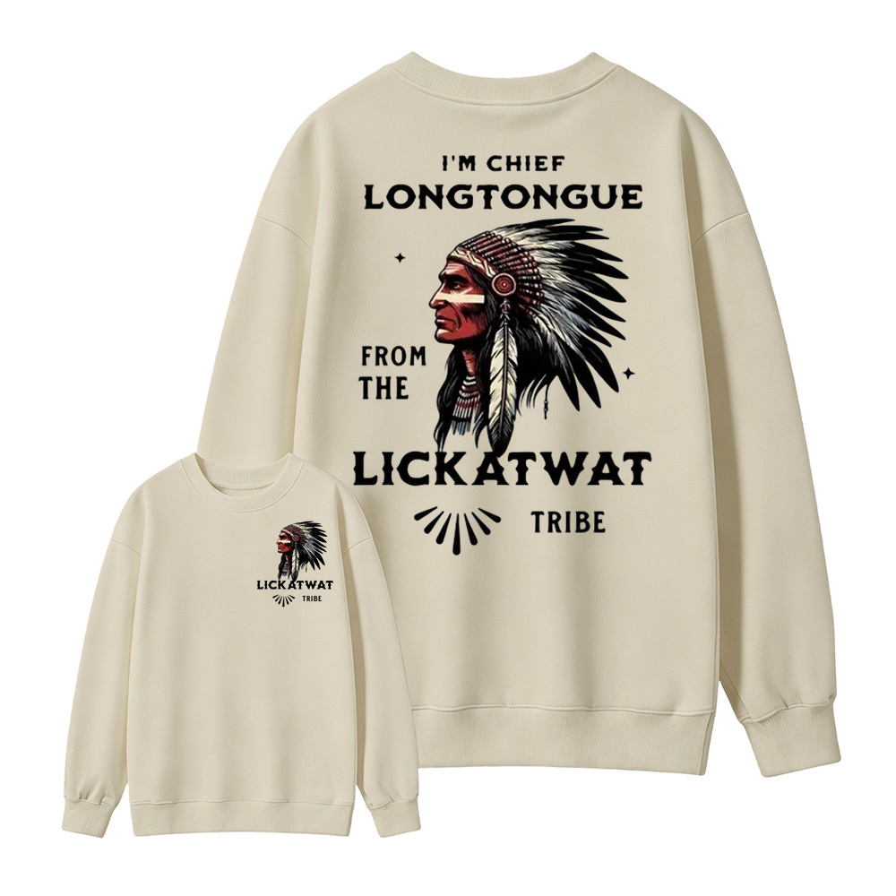 I’m Chief Longtongue From The Lickatwat Tribe Sweatshirt, Funny Indigenous Native American Humor Sweatshirt, Satirical Indian Chief Graphic Sweatshirt