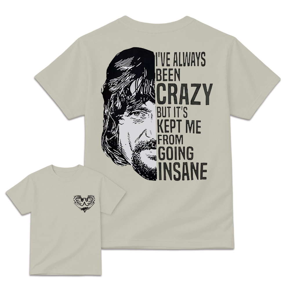 I've Always Been Crazy Funny Graphic T-Shirt