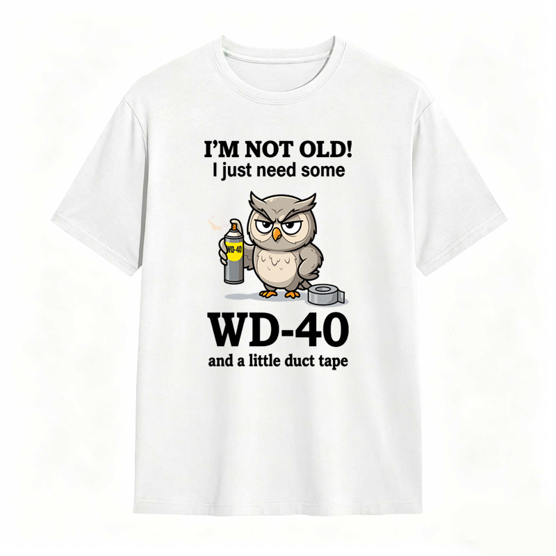 Owl With Wd 40 And Duct Tape I M Not Old I Just Need Some Wd 40 And A Little Duct Tape Unisex Classic T-shirt