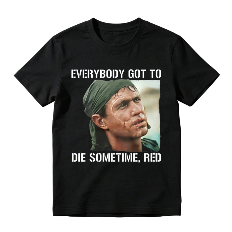 Everybody Got To Die Sometime Red Movie Quote Graphic Unisex Classic T Shirt