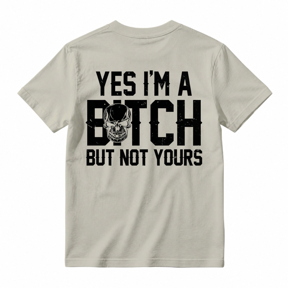 Yes I Am A Bitch But Not Yours Skull Graphic Unisex Classic T-shirt