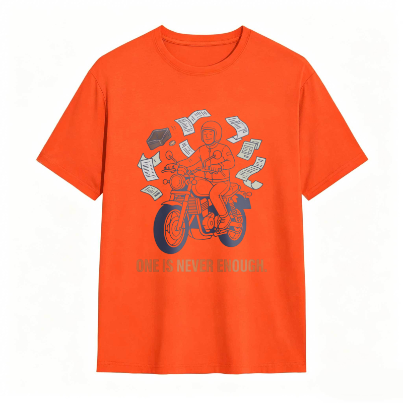 Motorcycle Rider With Money And Text One Is Never Enough T-shirt