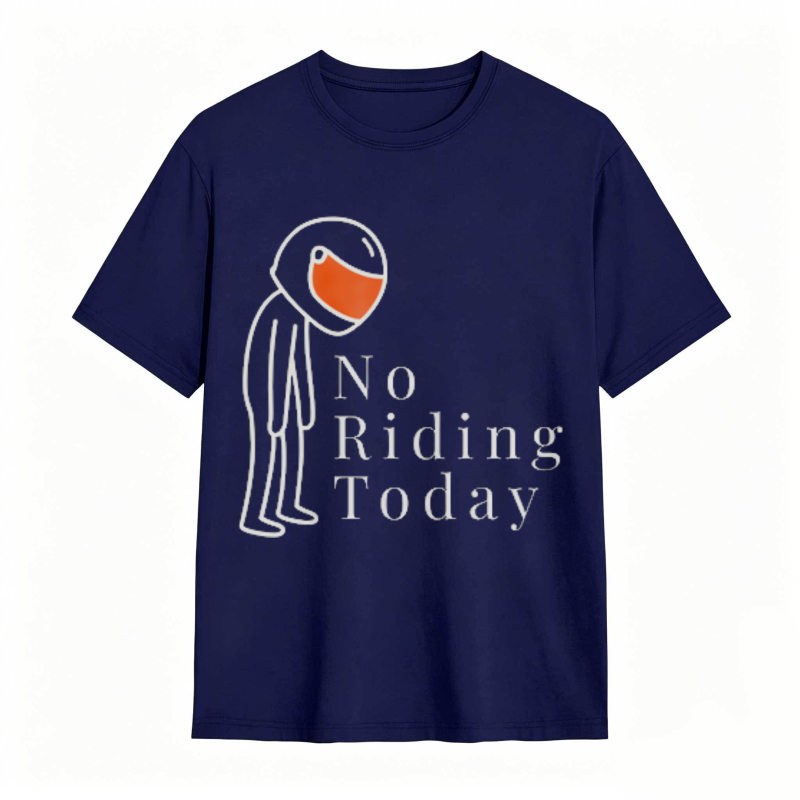 No Riding Today Motorcycle Rider With Helmet T-shirt