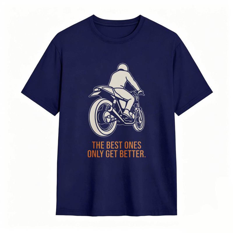 Motorcycle Rider Graphic The Best Ones Only Get Better T-shirt