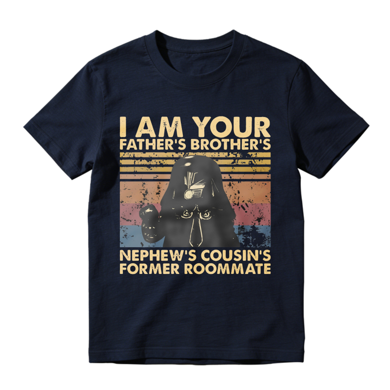 I Am Your Fathers Brothers Nephews Cousins Former Roommate Vintage Star Wars Inspired Design Unisex Classic T-shirt