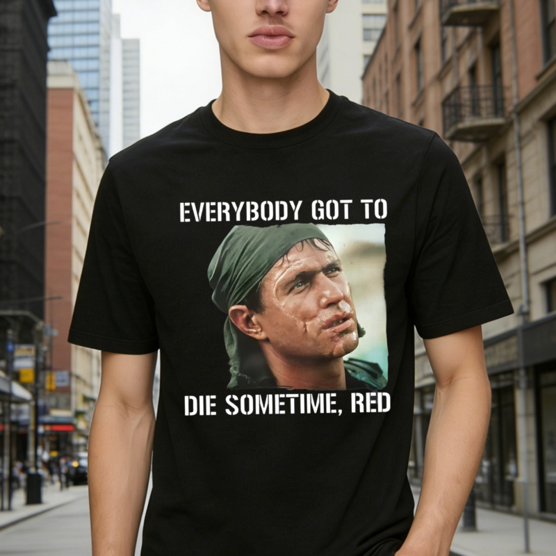 Everybody Got To Die Sometime Red Movie Quote Graphic Unisex Classic T Shirt