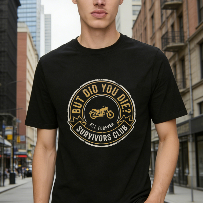 But Did You Die Survivors Club Motorcycle Design T-shirt
