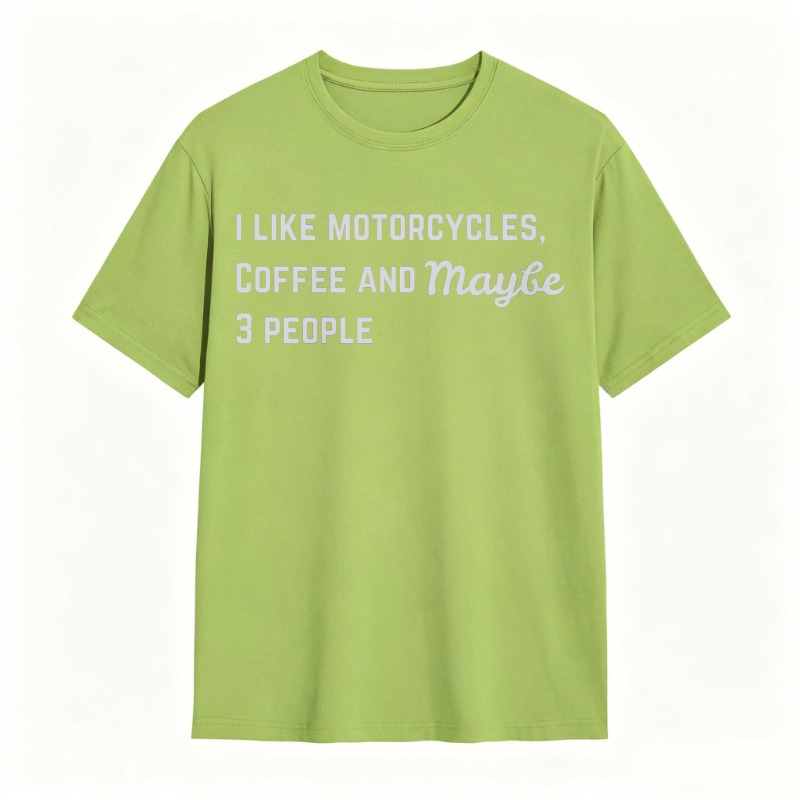 I Like Motorcycles Coffee And Maybe 3 People T-shirt