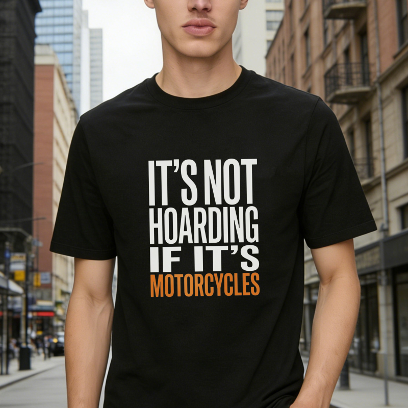 Its Not Hoarding If Its Motorcycles T-shirt