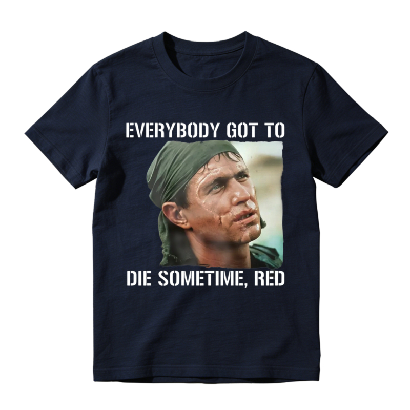 Everybody Got To Die Sometime Red Movie Quote Graphic Unisex Classic T Shirt