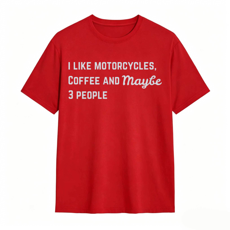 I Like Motorcycles Coffee And Maybe 3 People T-shirt