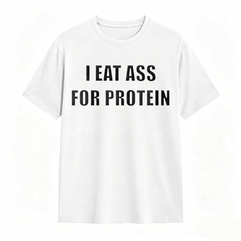 I Eat Ass For Protein Unisex Classic T-shirt