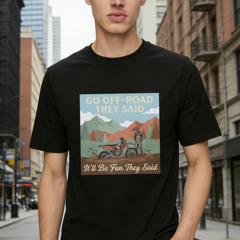 Go Off Road They Said Itll Be Fun They Said Motorcycle Adventure Mountain Scene T-shirt
