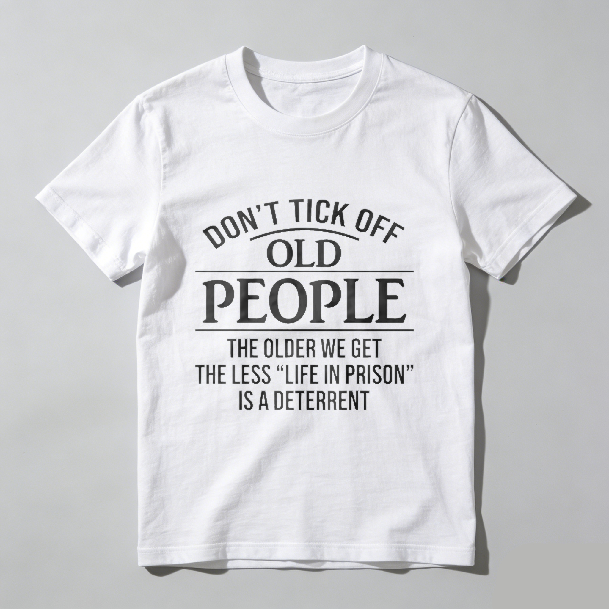 TEECURENT Dont Tick Off Old People The Older We Get The Less Life In Prison Is A Deterrent T-Shirt WOMEN