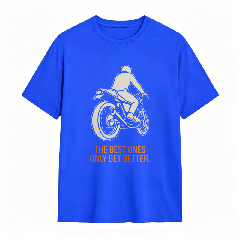 Motorcycle Rider Graphic The Best Ones Only Get Better T-shirt