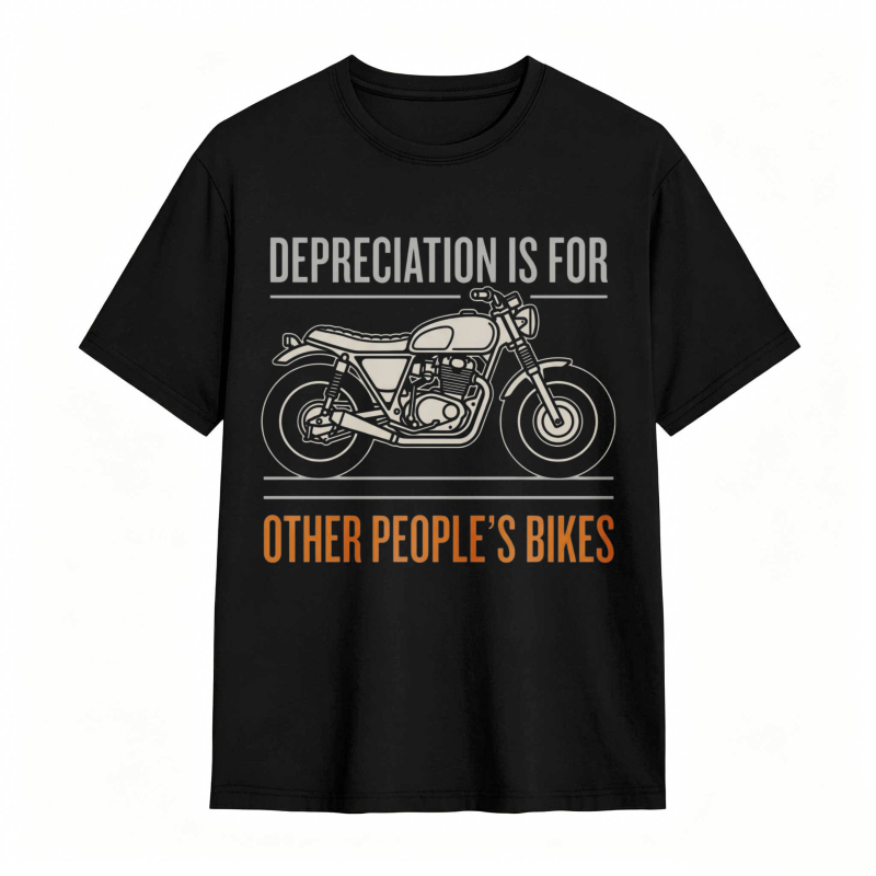 Motorcycle Depreciation Is For Other Peoples Bikes T-shirt
