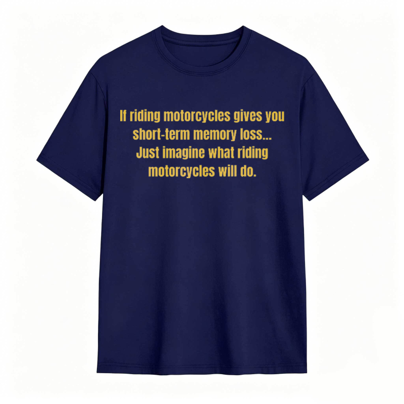 Motorcycle Riding Memory Loss Humor T-shirt