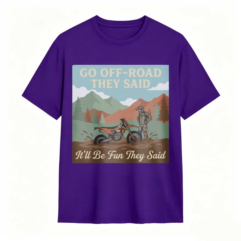 Go Off Road They Said Itll Be Fun They Said Motorcycle Adventure Mountain Scene T-shirt