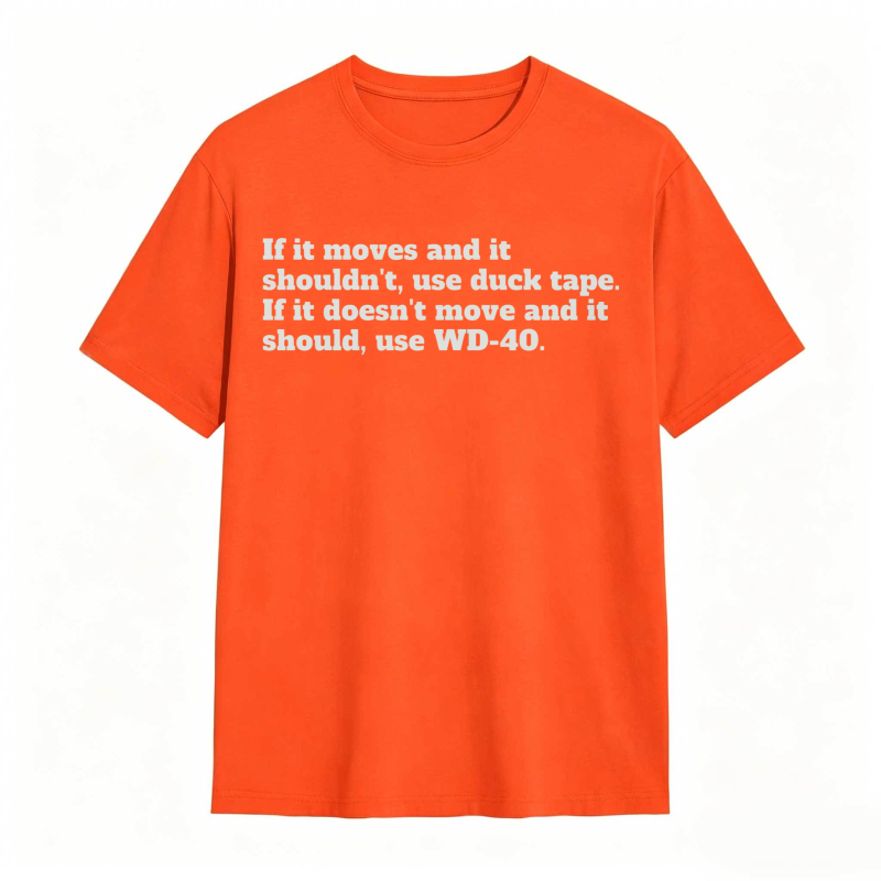If It Moves And It Shouldnt Use Duck Tape If It Doesnt Move And It Should Use Wd 40 T-shirt