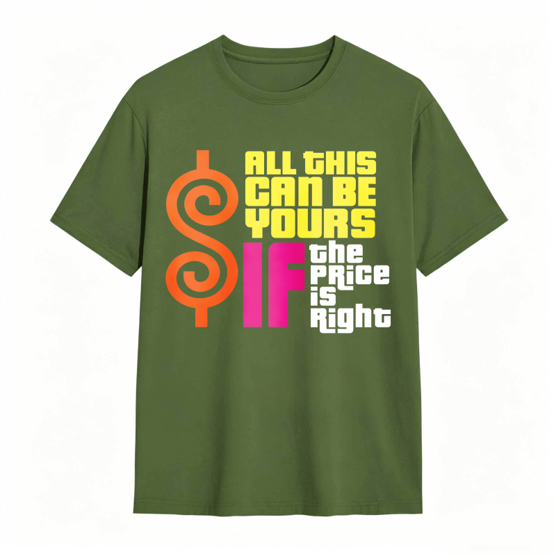 All This Can Be Yours If The Price Is Right Dollar Sign Graphic Unisex Classic T-shirt