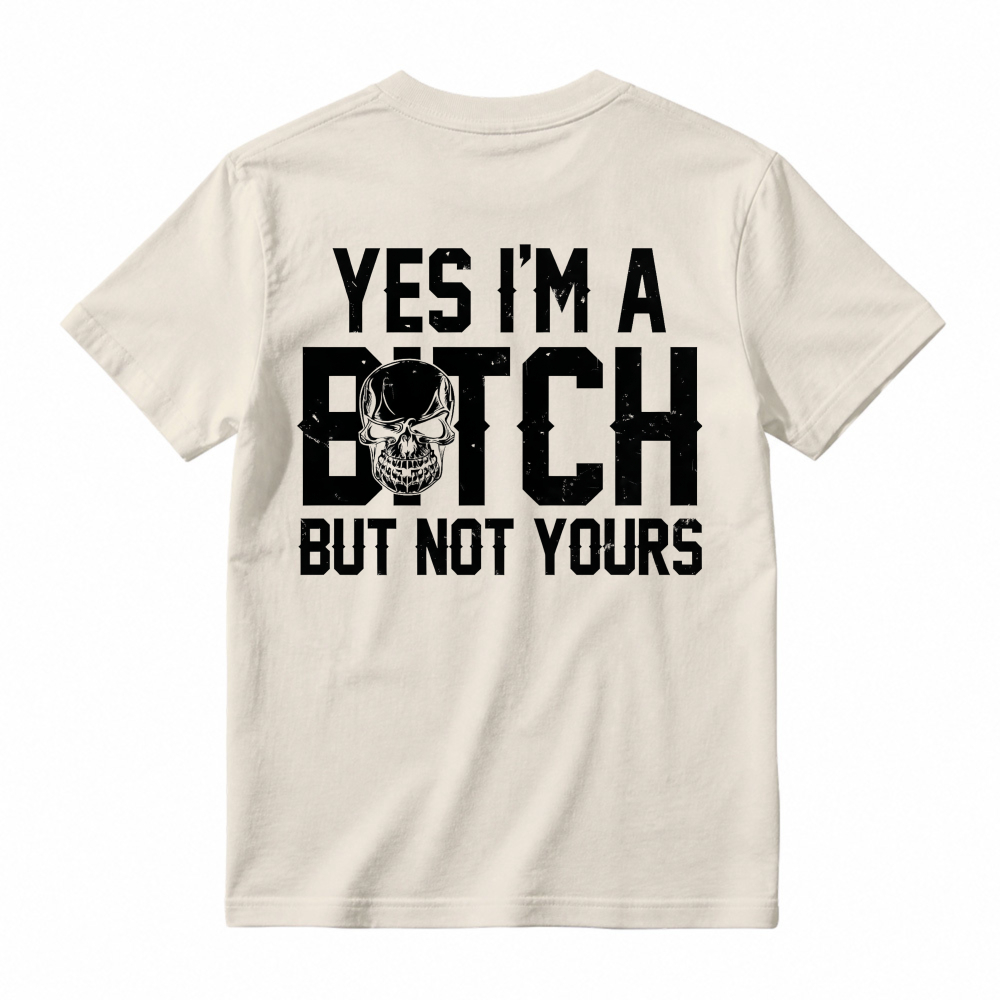Yes I Am A Bitch But Not Yours Skull Graphic Unisex Classic T-shirt