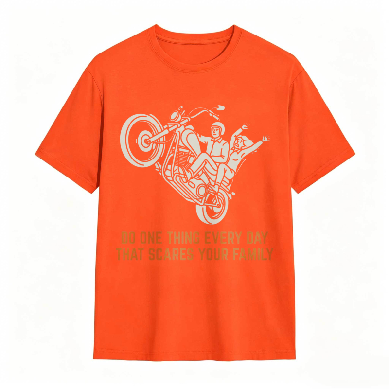 Motorcycle Rider Do One Thing Every Day That Scares Your Family T-shirt