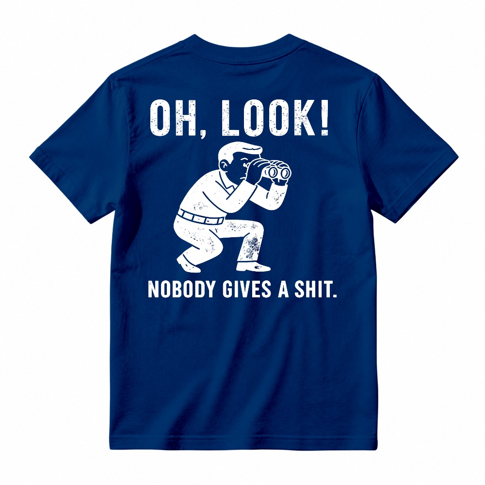 Oh Look Nobody Gives A Shit Funny Sarcastic Quote Man With Binoculars Graphic Unisex Classic T-shirt