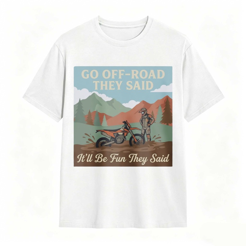 Go Off Road They Said Itll Be Fun They Said Motorcycle Adventure Mountain Scene T-shirt