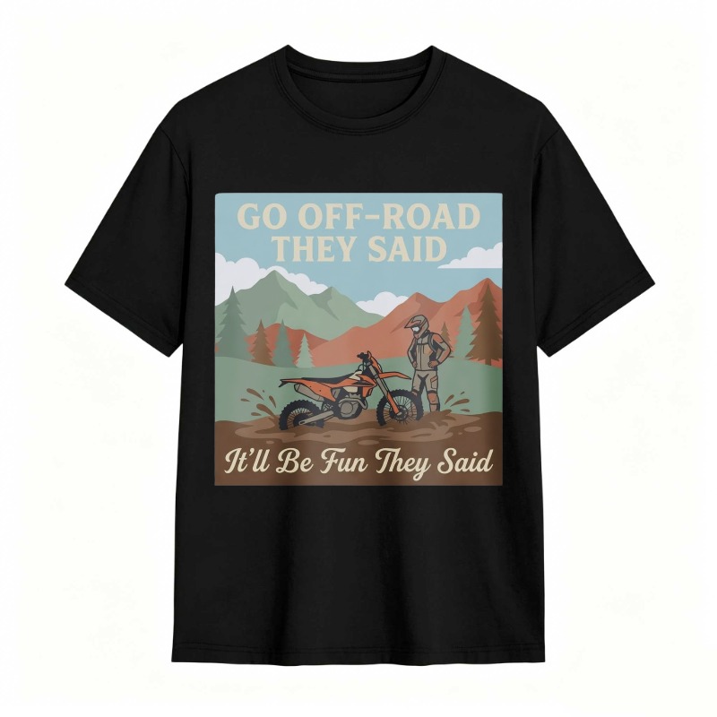 Go Off Road They Said Itll Be Fun They Said Motorcycle Adventure Mountain Scene T-shirt