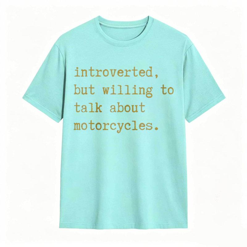Introverted But Willing To Talk About Motorcycles T-shirt