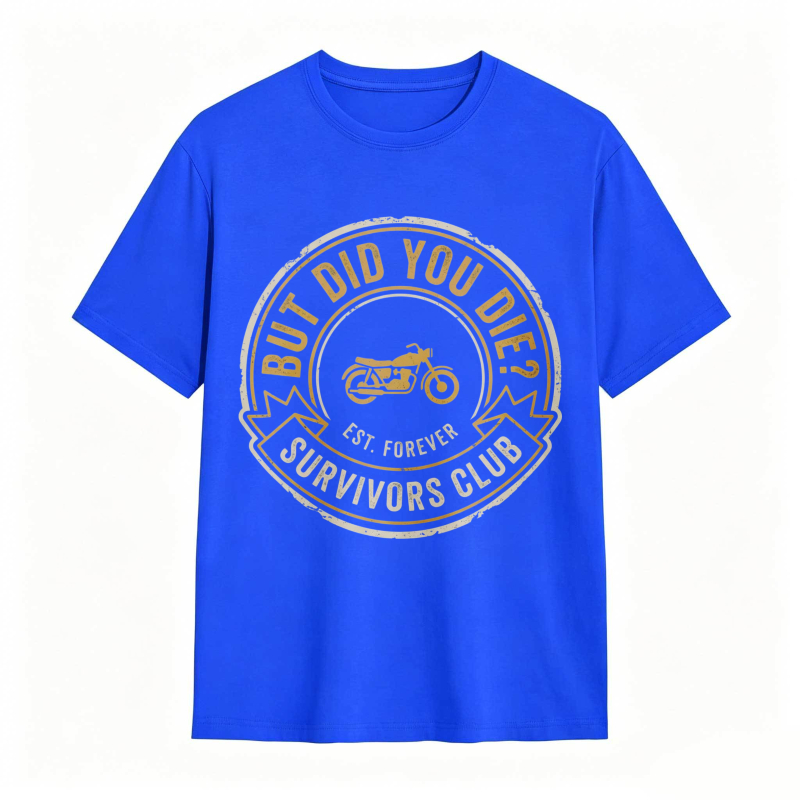 But Did You Die Survivors Club Motorcycle Design T-shirt