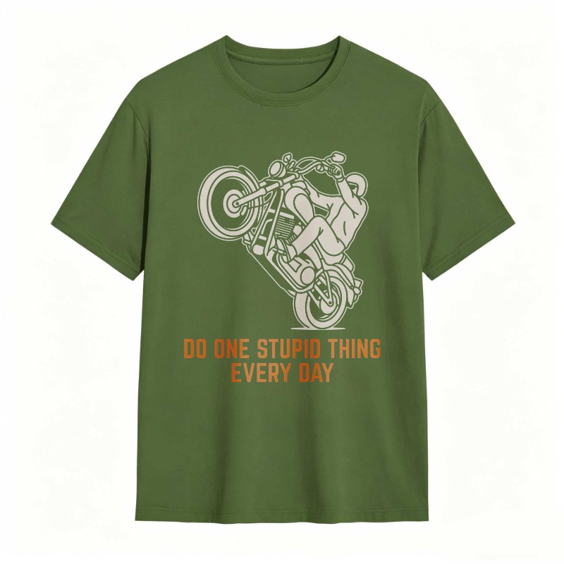 Motorcycle Rider Do One Stupid Thing Every Day T-shirt