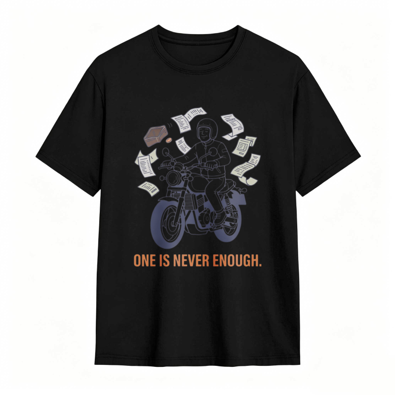 Motorcycle Rider With Money And Text One Is Never Enough T-shirt