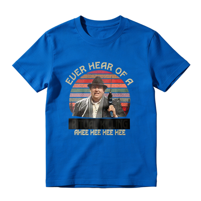 Ever Hear Of A Ritual Killing Mee Hee Hee Hee Funny Movie Quote Unisex Classic T-shirt