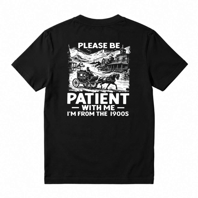 Horse And Carriage Vintage Scene Please Be Patient With Me Im From The 1900s Unisex Classic T-shirt