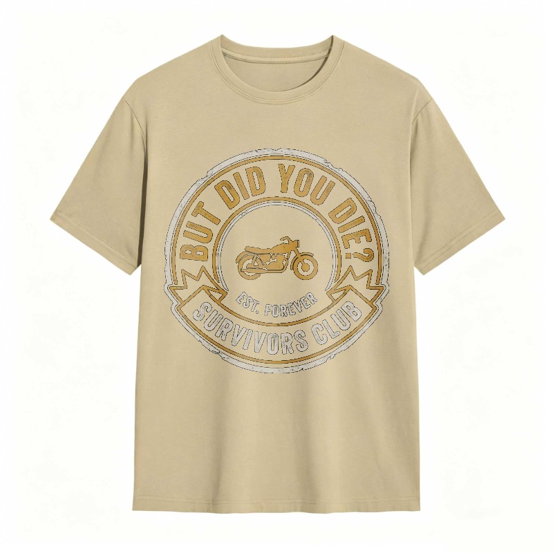 But Did You Die Survivors Club Motorcycle Design T-shirt