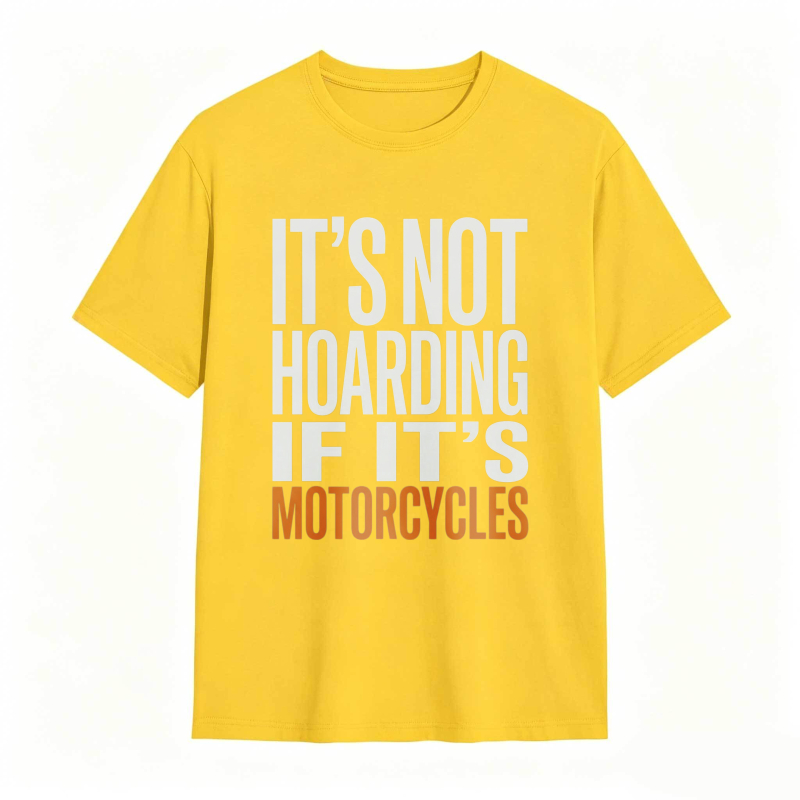 Its Not Hoarding If Its Motorcycles T-shirt